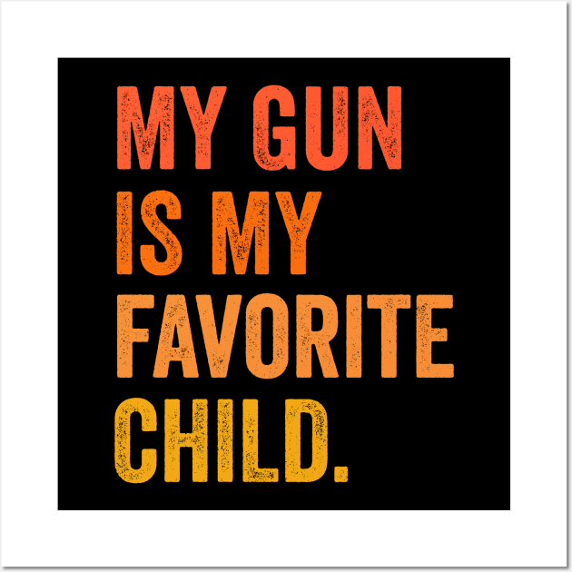 gun rights my gun is my favorite child Wall Art by Pharmacy Tech Gifts